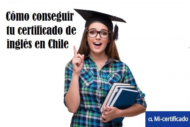 Cómo conseguir tu certificado de inglés en Chile