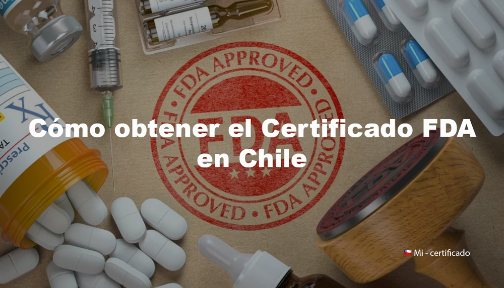 Cómo obtener el Certificado FDA en Chile