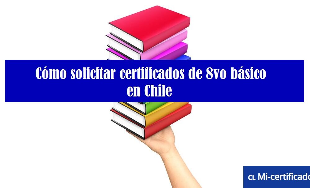 Cómo solicitar certificados de 8vo básico en Chile