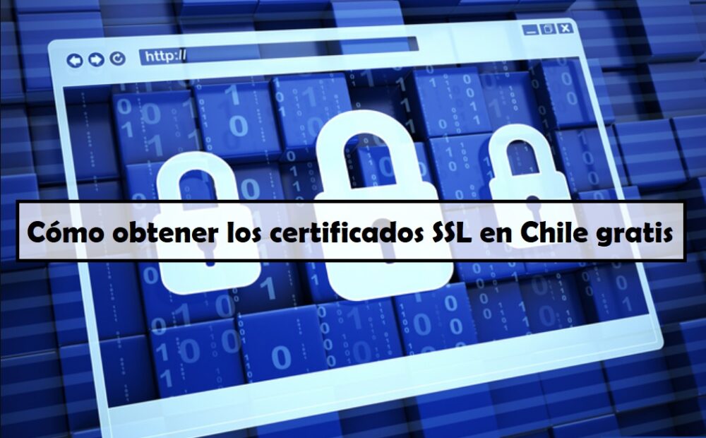 Cómo obtener los certificados SSL en Chile gratis