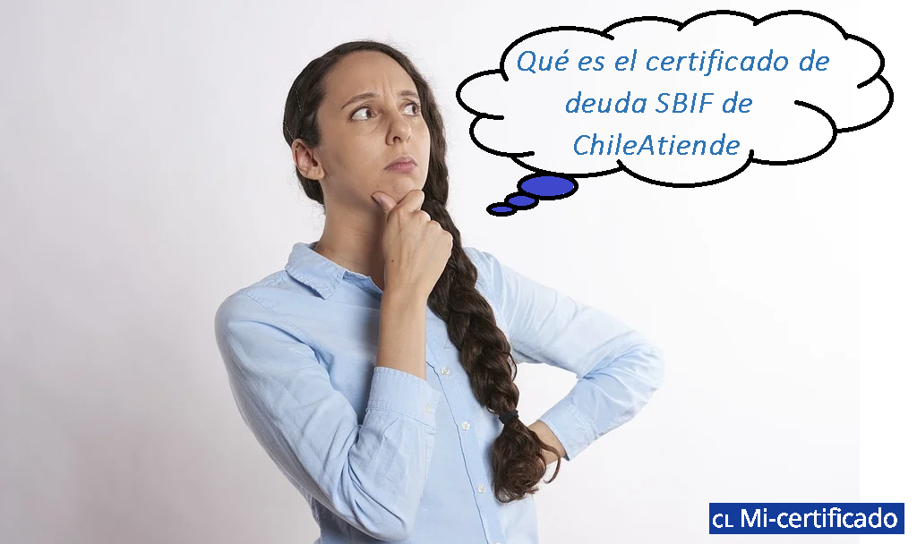 Conoce todo sobre el certificado SBIF de ChileAtiende