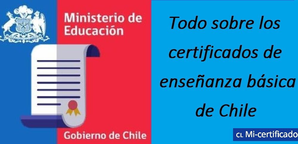 Todo sobre los certificados de enseñanza básica de Chile