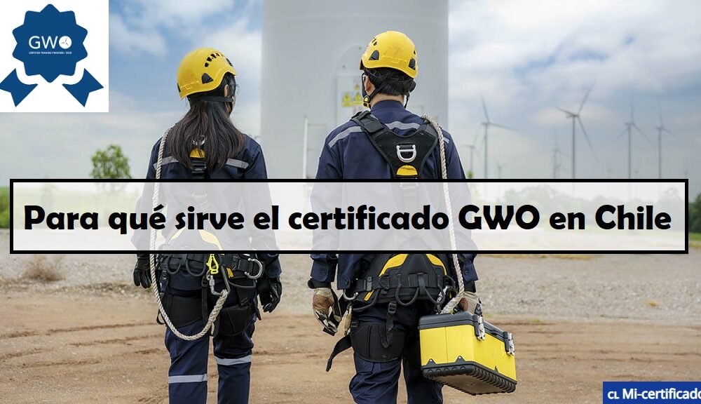 Para qué sirve el certificado GWO en Chile
